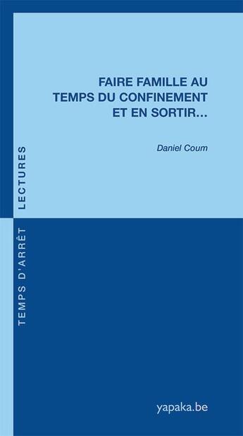 Couverture du livre « Faire famille au temps du confinement et en sortir... » de Daniel Coum aux éditions Fabert