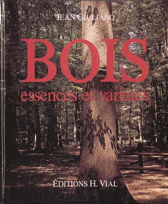 Couverture du livre « Bois, essences et variétés » de Jean Giuliano aux éditions Editions Vial