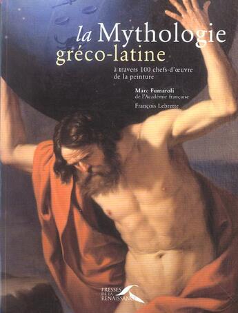 Couverture du livre « La mythologie greco-latine a travers 100 chefs-d'oeuvres de la peinture » de Fumaroli/Lebrette aux éditions Presses De La Renaissance