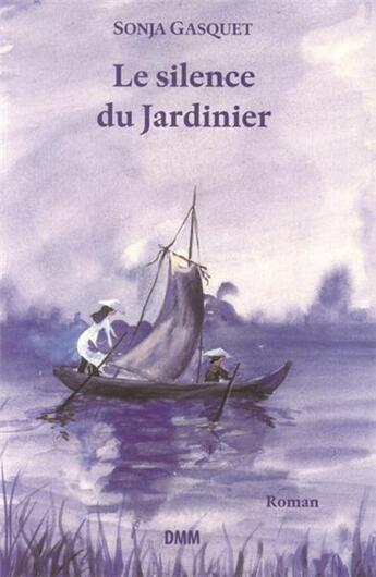 Couverture du livre « Le silence du jardinier » de Sonya Gasquet aux éditions Dominique Martin Morin