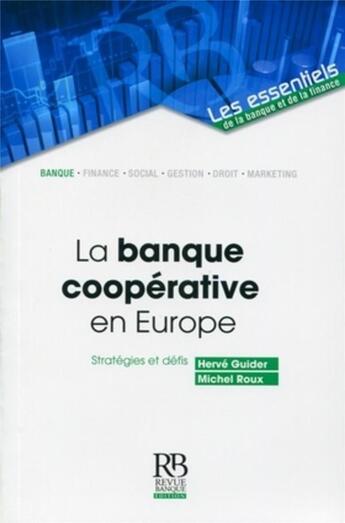 Couverture du livre « La banque coopérative en Europe ; stratégies et défis » de Guider/Roux aux éditions Revue Banque