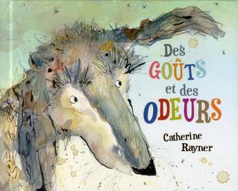 Couverture du livre « Des goûts et des odeurs » de Catherine Rayner aux éditions Kaleidoscope