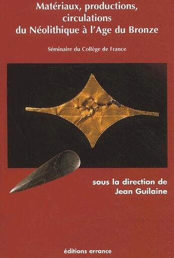 Couverture du livre « Materiaux, productions, circulations du neolitique a l'age du bronze » de Jean Guilaine aux éditions Errance