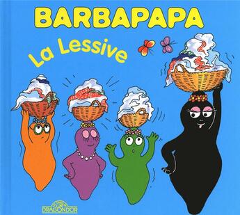 Couverture du livre « Barbapapa : la lessive » de Annette Tison et Talus Taylor aux éditions Les Livres Du Dragon D'or