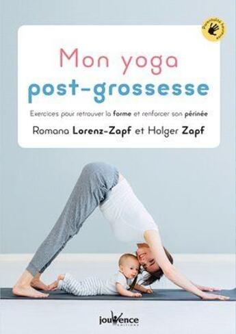 Couverture du livre « Mon yoga post-grossesse ; 10 séries d'exercices pour retrouver la forme et renforcer son périnée » de Romana Lorenz-Zapf et Holger Zapf aux éditions Jouvence