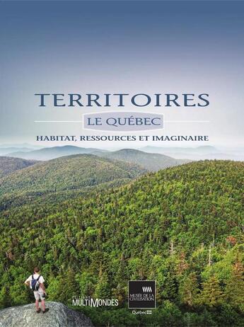 Couverture du livre « Territoires ; le Québec ; habitat, ressources et imaginaire » de Marie-Charlotte De Koninck aux éditions Editions Multimondes