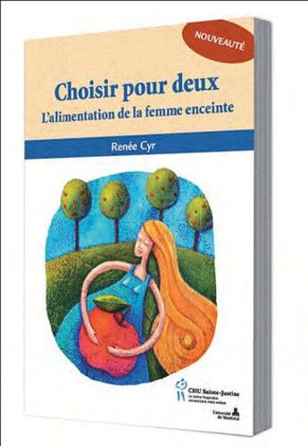Couverture du livre « Choisir pour deux ; l'alimentation de la femme enceinte » de Renee Cyr aux éditions Sainte Justine