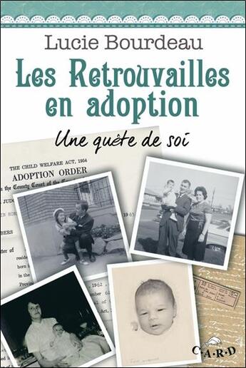 Couverture du livre « Les retrouvailles en adoption ; une quête de soi » de Lucie Bourdeau aux éditions C.a.r.d.