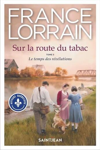 Couverture du livre « Sur la route du tabac v 03 le temps des revelations » de France Lorrain aux éditions Saint-jean Editeur