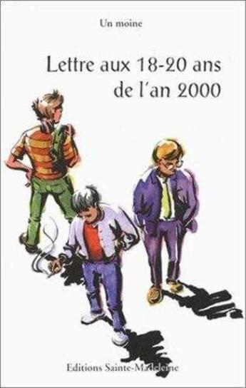 Couverture du livre « Lettre aux 18-20 ans de l'an 2000 » de Un Moine Benedictin aux éditions Sainte Madeleine