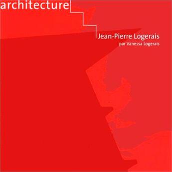 Couverture du livre « Architecture ; Jean-Pierre Logerais » de Vanessa Logerais aux éditions Coiffard