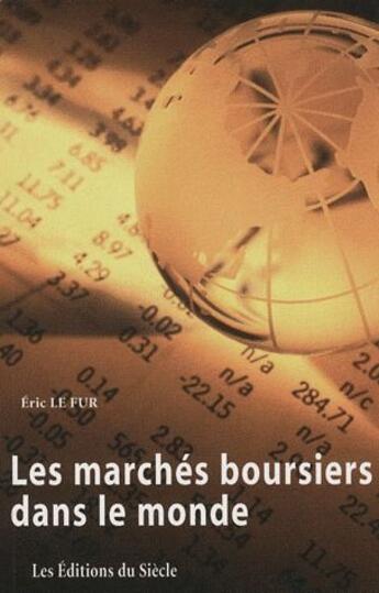 Couverture du livre « Les marchés boursiers dans le monde » de Eric Le Fur aux éditions Siecle