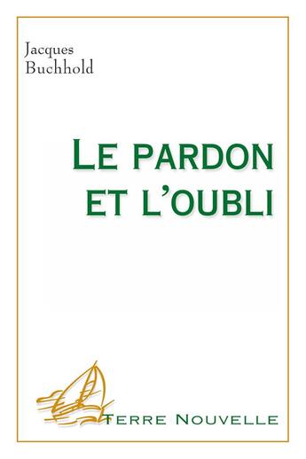 Couverture du livre « Le pardon et l'oubli : (3e édition) » de Buchhold Jacques aux éditions Excelsis