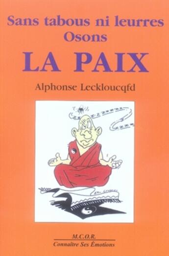Couverture du livre « Sans tabous ni leurres osons la paix » de Alphonse Leckloucqfd aux éditions Table D'emeraude