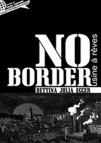 Couverture du livre « No border ; usine à rêves » de Julia Egger Bettina aux éditions Le Monde Libertaire