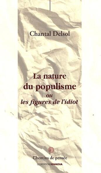 Couverture du livre « La nature du populisme ou les figures de l'idiot » de Chantal Delsol aux éditions Ovadia