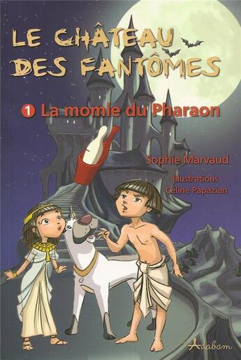 Couverture du livre « Le château des fantômes Tome 1 ; la momie du pharaon » de Sophie Marvaud aux éditions Adabam