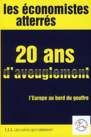Couverture du livre « 20 ans d'aveuglement ; l'Europe au bord du gouffre » de  aux éditions Les Liens Qui Liberent