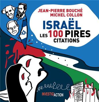 Couverture du livre « Israël, les 100 pires citations » de Michel Collon et Jean-Pierre Bouche aux éditions Investig'actions