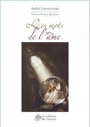 Couverture du livre « Les mots de l'âme » de Andre Chevillard aux éditions Editions De Phenicie