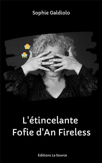 Couverture du livre « L'étincelante fofie d'An Fireless » de Sophie Galdiolo aux éditions La Source