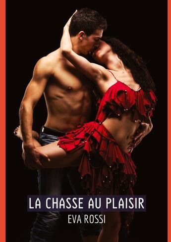 Couverture du livre « La chasse au Plaisir : Contes Érotiques Interdits de Sexe Hard Français » de Eva Rossi aux éditions Tredition