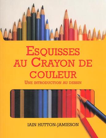 Couverture du livre « Esquisses Au Crayon De Couleur » de Iain Hutton-Jamieson aux éditions Konemann