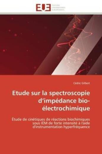 Couverture du livre « Etude sur la spectroscopie d'impedance bio-electrochimique - etude de cinetiques de reactions biochi » de Gilbert Cedric aux éditions Editions Universitaires Europeennes