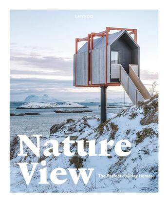 Couverture du livre « Nature View; Perfect Holiday Homes » de Sebastiaan Bedaux aux éditions Lannoo