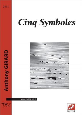 Couverture du livre « Cinq symboles : partition pour clarinette solo » de Anthony Girard aux éditions Symetrie