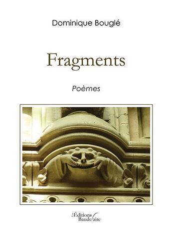 Couverture du livre « Fragments » de Dominique Bougle aux éditions Baudelaire
