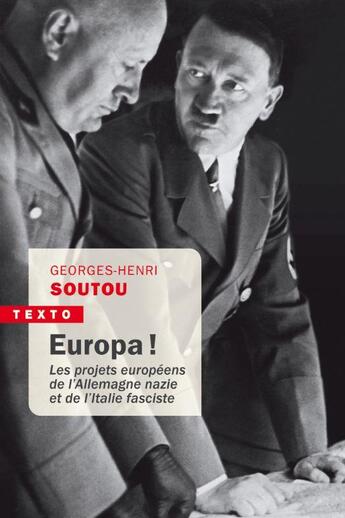 Couverture du livre « Europa ! les projets européens de l'Allemagne nazie et de l'Italie fasciste » de Georges-Henri Soutou aux éditions Tallandier