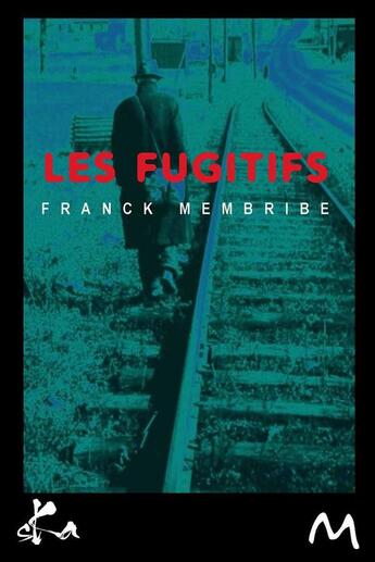 Couverture du livre « Les fugitifs » de Franck Membribe aux éditions Ska