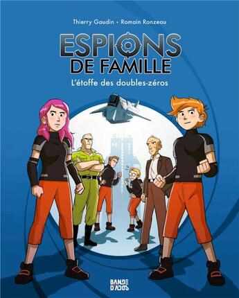 Couverture du livre « Espions de famille Tome 4 : l'étoffe des doubles-zéros » de Romain Ronzeau et Thierry Gaudin aux éditions Bande D'ados