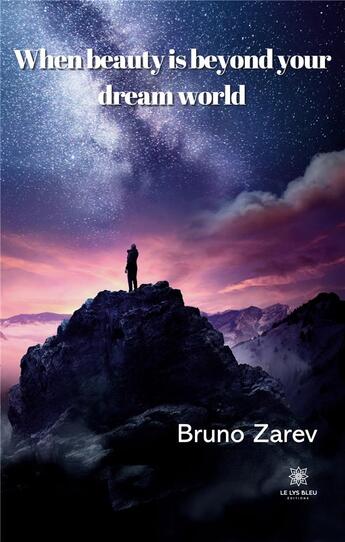 Couverture du livre « When beauty is beyond your dream world » de Zarev Bruno aux éditions Le Lys Bleu