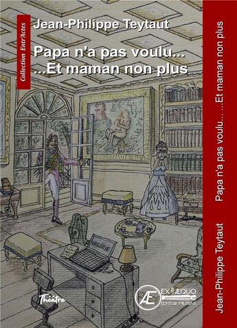 Couverture du livre « Papa n'a pas voulu et maman non plus » de Jean-Philippe Teytau aux éditions Ex Aequo