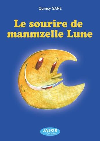 Couverture du livre « Le sourire de manmzelle lune » de Quincy Gane aux éditions Jasor