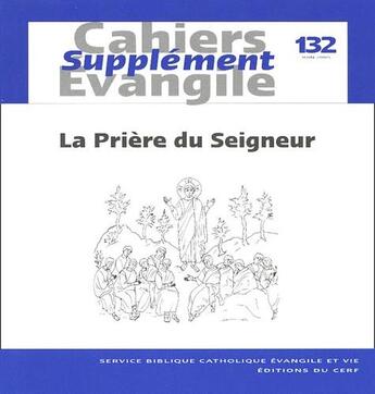 Couverture du livre « Cahiers evangile supplement numero 132 la priere du seigneur » de Col Cahiers Evang. aux éditions Cerf