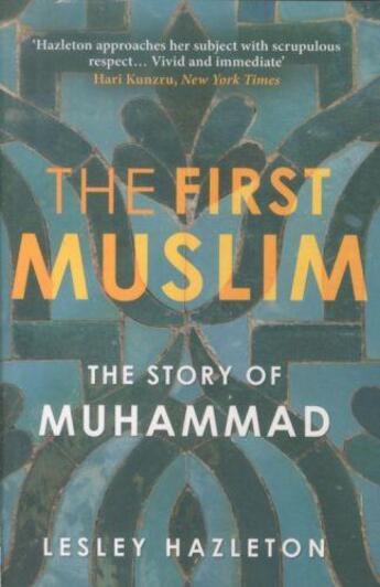 Couverture du livre « The first muslim - the story of muhammad » de Lesley Hazleton aux éditions Atlantic Books