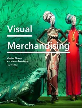 Couverture du livre « Visual merchandising : window displays and in-store experience » de Tony Morgan aux éditions Laurence King