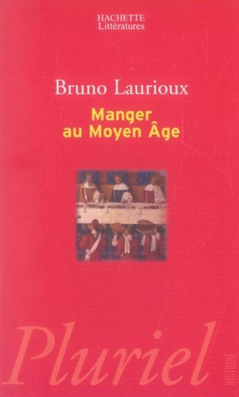 Couverture du livre « Manger au moyen-âge » de Laurioux-B aux éditions Pluriel