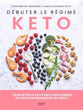 Couverture du livre « Débuter le régime kéto à petit prix : 70 recettes pour perdre du poids » de Stephanie De Turckheim aux éditions Hachette Pratique