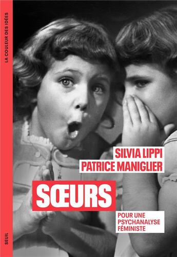Couverture du livre « Soeurs : Pour une psychanalyse féministe » de Silvia Lippi et Patrice Maniglier aux éditions Seuil