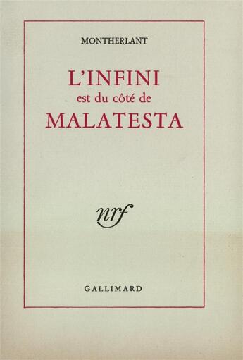 Couverture du livre « L'infini est du cote de malatesta » de Henry De Montherlant aux éditions Gallimard