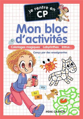 Couverture du livre « Je rentre en CP : mon bloc d'activités : coloriages magiques, labyrinthes, intrus... » de Emmanuel Ristord et Benedicte Carboneill et Marie Kyprianou et Magdalena aux éditions Pere Castor