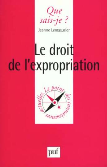 Couverture du livre « Le droit de l'expropriation » de Jeanne Lemasurier aux éditions Que Sais-je ?