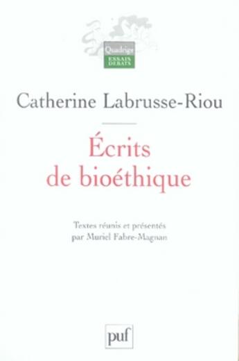 Couverture du livre « Écrits de bioéthique » de Catherine Labrusse-Riou aux éditions Puf