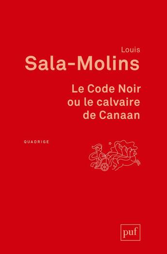 Couverture du livre « Le code noir ou le calvaire de Canaan » de Louis Sala-Molins aux éditions Puf