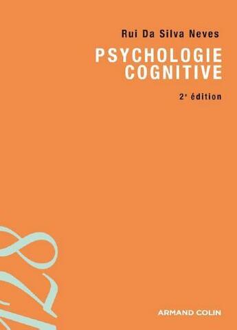 Couverture du livre « Psychologie cognitive (2e édition) » de Rui Da Silva Neves aux éditions Armand Colin