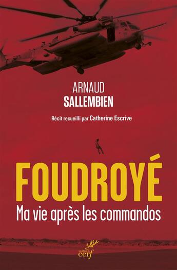 Couverture du livre « Foudroyé ; ma vie après les commandos » de Catherine Escrive et Arnaud Sallembien aux éditions Cerf